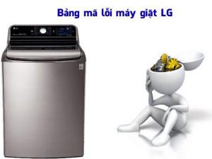 BẢNG MÃ LỖI MÁY GIẶT LG