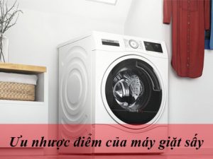 Ưu nhược điểm của máy giặt sấy