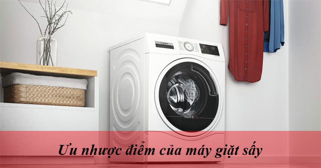 Ưu nhược điểm của máy giặt sấy