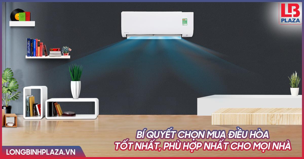 Bí quyết chọn mua điều hòa tốt nhất, phù hợp nhất cho mọi nhà
