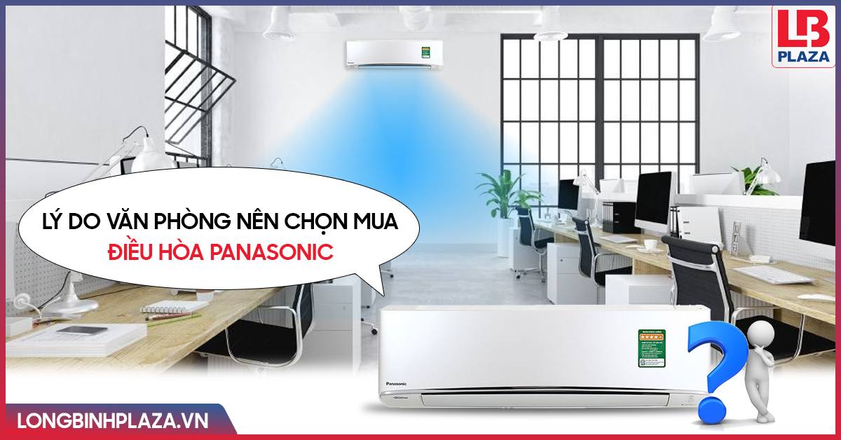 Lý do văn phòng nên chọn mua điều hòa Panasonic?