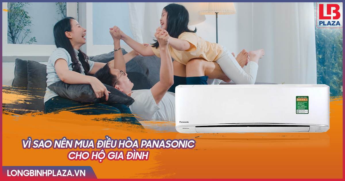 Vì sao nên mua điều hòa Panasonic cho hộ gia đình