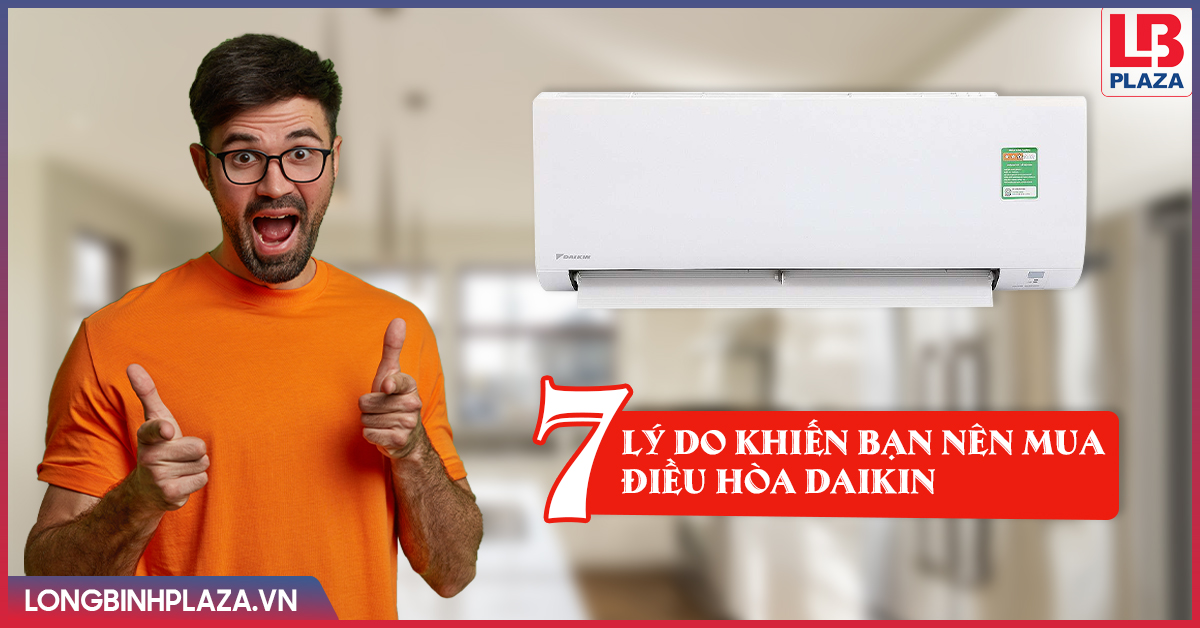 7 lý do khiến bạn nên mua điều hòa Daikin điều hòa