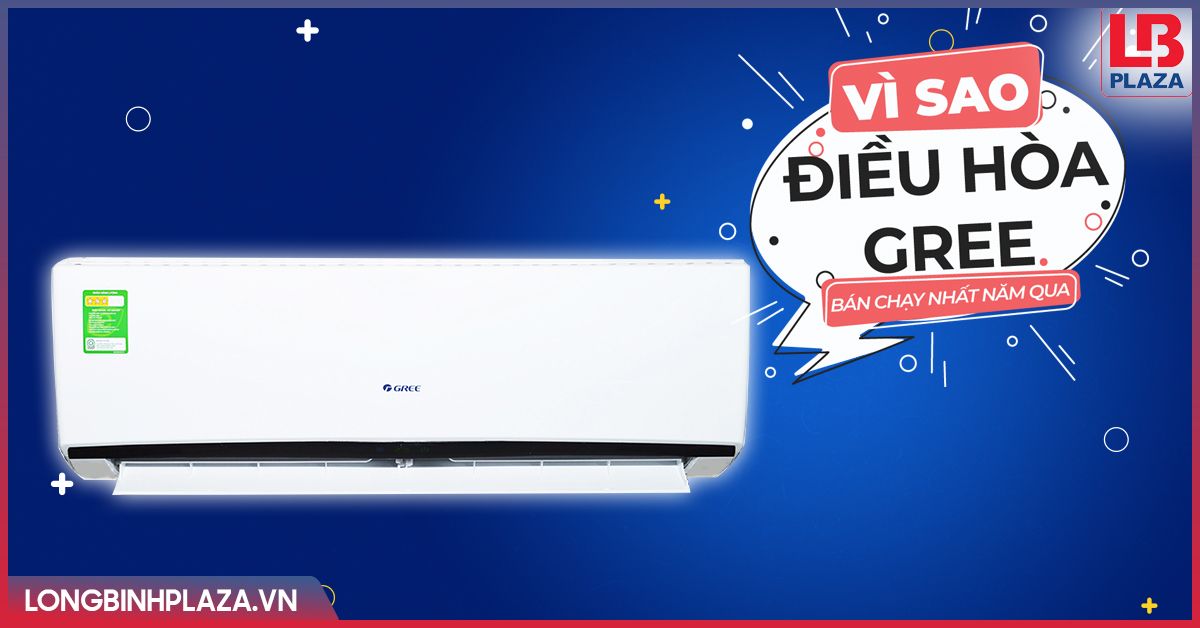 Vì sao điều hòa Gree bán chạy nhất năm qua