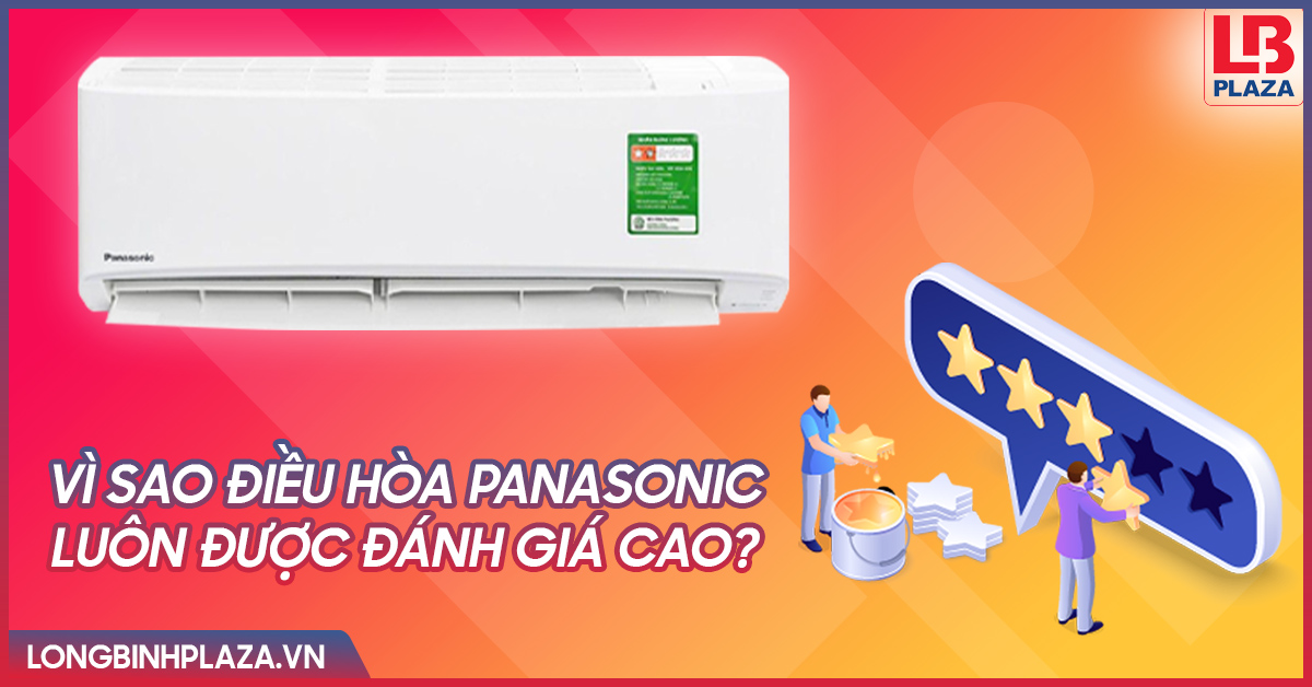 Vì sao điều hòa Panasonic luôn được đánh giá cao? điều hòa