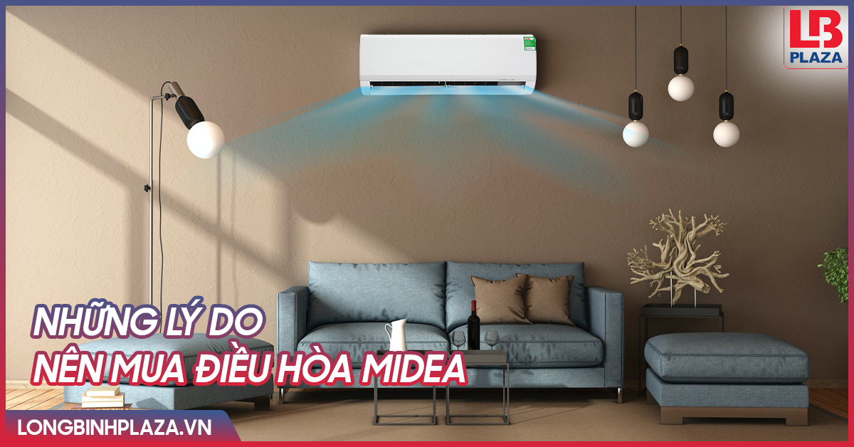 Những lý do nên mua điều hòa Midea điều hòa
