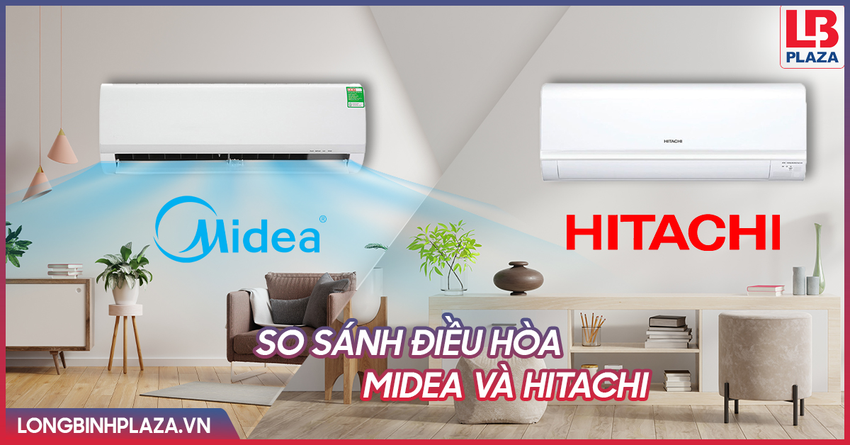 So sánh điều hòa Midea và Hitachi 