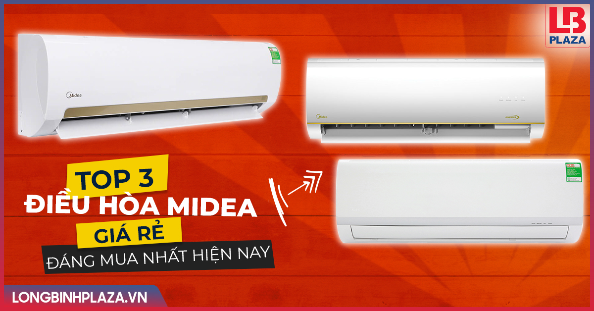Top 3 điều hòa Midea giá rẻ đáng mua nhất hiện nay điều hòa