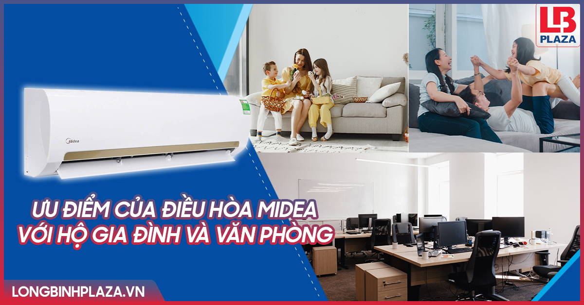 Ưu điểm của điều hòa Midea với hộ gia đình và văn phòng tiện ích